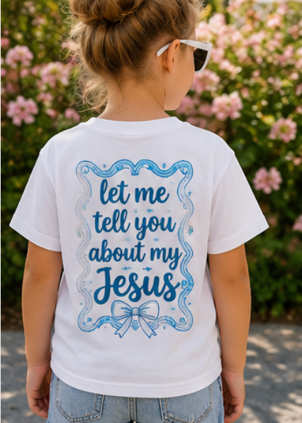 Let Me Tell You About My Jesus